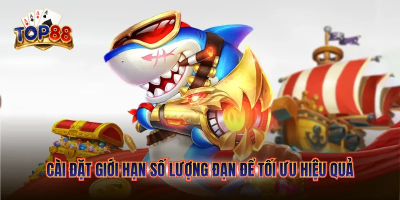 Cách Dùng Chế Độ Tự Động Bắn TOP88 Giúp Rảnh Tay Săn Cá 5 Cài đặt giới hạn số lượng đạn để tối ưu hiệu quả