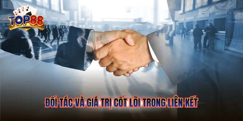 Đối Tác 1 Đối tác và giá trị cốt lõi trong liên kết