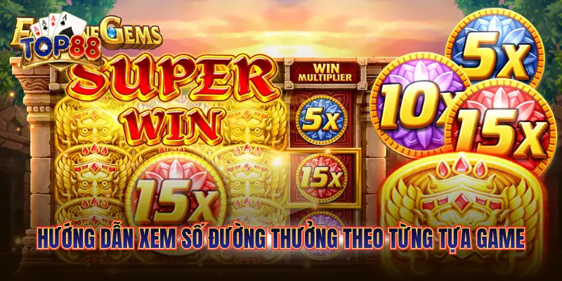 Hướng Dẫn Xem Số Đường Thưởng TOP88 Để Chốt Hũ Dễ Dàng 6 Hướng dẫn xem số đường thưởng theo từng tựa game