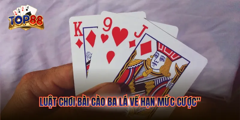 Luật chơi bài Cào Ba Lá về hạn mức cược