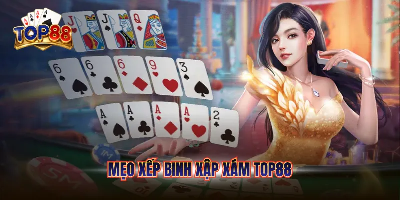 Mẹo Xếp Binh Xập Xám TOP88 Cho Người Mới | Hướng Dẫn Chi Tiết 5 mẹo xếp binh xập xám top88