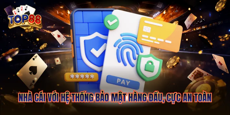Nhà cái với hệ thống bảo mật hàng đầu, cực an toàn