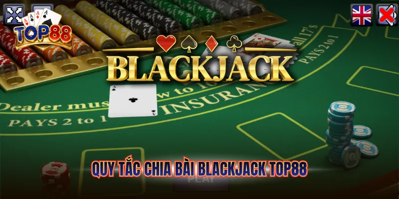 quy tắc chia bài blackjack top88