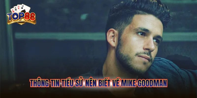 Ceo Mike Goodman 1 Thông tin tiểu sử nên biết về Mike Goodman
