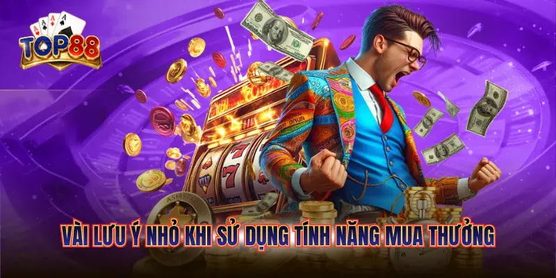 Vài lưu ý nhỏ khi sử dụng tính năng mua thưởng